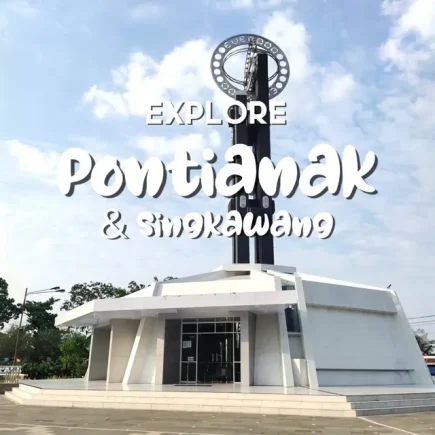 Trip Eksplore Pontianak & Singkawang